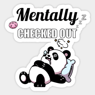 Mentally Checked Out Sticker